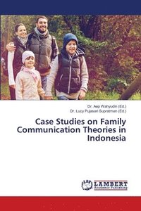 bokomslag Case Studies on Family Communication Theories in Indonesia