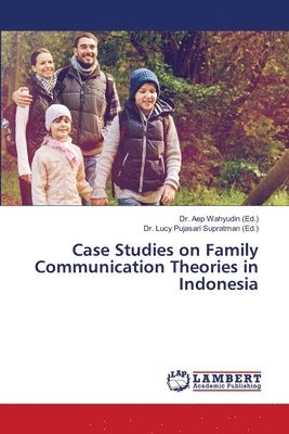 Case Studies on Family Communication Theories in Indonesia 1