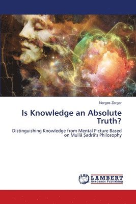 Is Knowledge an Absolute Truth? 1