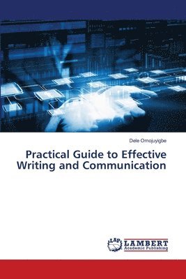 bokomslag Practical Guide to Effective Writing and Communication