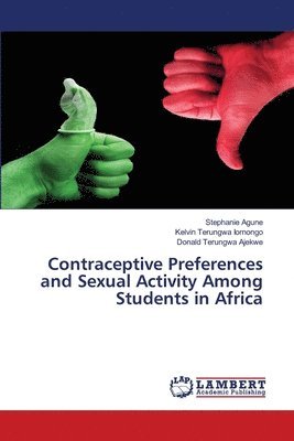 Stephanie Agune, Kelvin Terungwa Iornongo, Donald Terungwa Ajekwe - Contraceptive Preferences and Sexual Activity Among Students in Africa, Häftad
