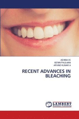 Ashbia I K, Benin Paulaian, Arvind Kumar A, Ashbia I. K., ASHBIA I K - Recent Advances in Bleaching, Häftad