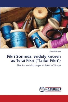 bokomslag Fikri Snmez, widely known as Terzi Fikri (&quot;Tailor Fikri&quot;)