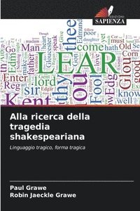 bokomslag Alla ricerca della tragedia shakespeariana