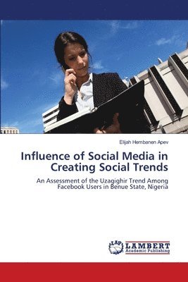 Influence of Social Media in Creating Social Trends 1