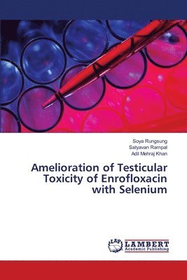 Amelioration of Testicular Toxicity of Enrofloxacin with Selenium 1