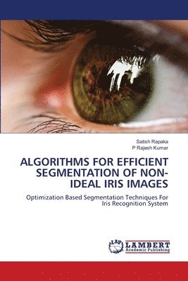 bokomslag Algorithms for Efficient Segmentation of Non-ideal Iris Images