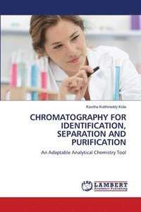 bokomslag Chromatography for Identification, Separation and Purification