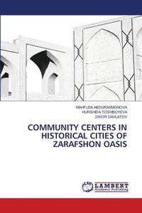 bokomslag Community Centers in Historical Cities of Zarafshon Oasis