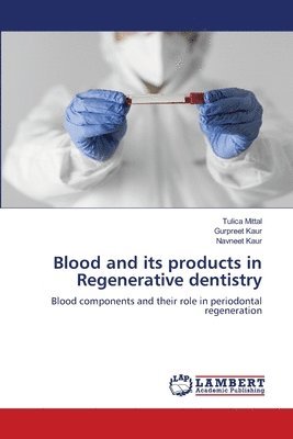 bokomslag Blood and its products in Regenerative dentistry