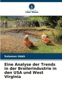 bokomslag Eine Analyse der Trends in der Broilerindustrie in den USA und West Virginia
