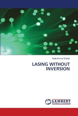 Lasing Without Inversion 1