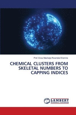 bokomslag Chemical Clusters from Skeletal Numbers to Capping Indices