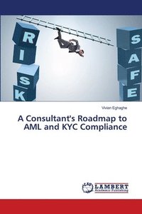 bokomslag A Consultant's Roadmap to AML and KYC Compliance