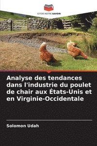 bokomslag Analyse des tendances dans l'industrie du poulet de chair aux États-Unis et en Virginie-Occidentale
