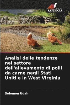 bokomslag Analisi delle tendenze nel settore dell'allevamento di polli da carne negli Stati Uniti e in West Virginia