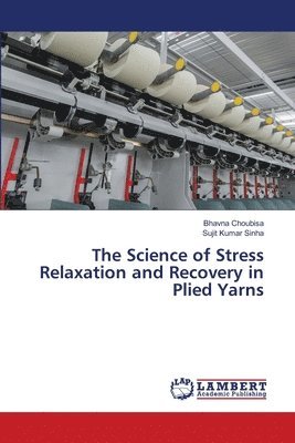 bokomslag Science of Stress Relaxation and Recovery in Plied Yarns
