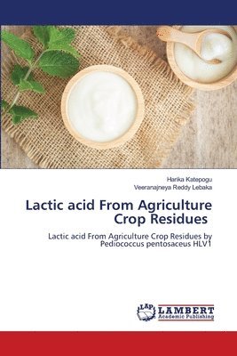 Lactic acid From Agriculture Crop Residues 1