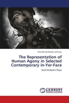 bokomslag Representation of Human Agony in Selected Contemporary in-Yer-Face