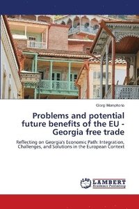 bokomslag Problems and potential future benefits of the EU - Georgia free trade