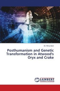 bokomslag Posthumanism and Genetic Transformation in Atwood's Oryx and Crake