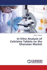 bokomslag In-Vitro Analysis of Cetirizine Tablets on the Ghanaian Market