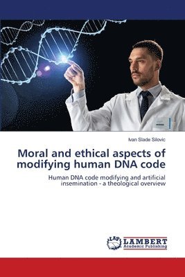 bokomslag Moral and ethical aspects of modifying human DNA code