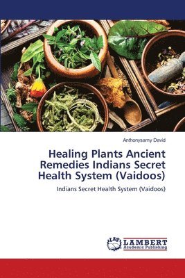 Healing Plants Ancient Remedies Indians Secret Health System (Vaidoos) 1