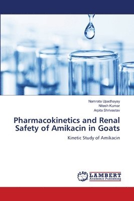 bokomslag Pharmacokinetics and Renal Safety of Amikacin in Goats