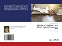 bokomslag History of the library and library in the Kingdom of XIV