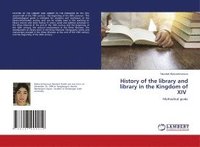 bokomslag History of the library and library in the Kingdom of XIV