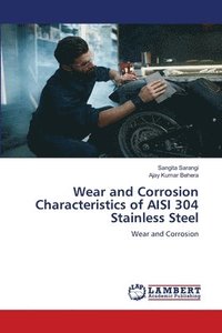 bokomslag Wear and Corrosion Characteristics of AISI 304 Stainless Steel