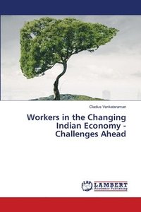 bokomslag Workers in the Changing Indian Economy - Challenges Ahead