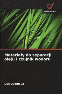 bokomslag Materialy do separacji oleju i czujnik wodoru