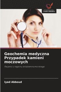 bokomslag Geochemia medyczna Przypadek kamieni moczowych