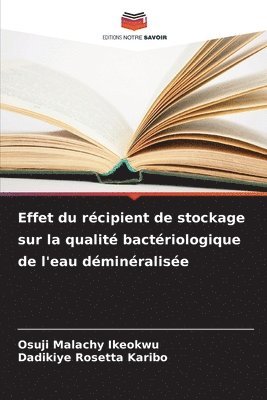 Osuji Malachy Ikeokwu, Dadikiye Rosetta Karibo, Dadikiye rosetta karibo - Effet du récipient de stockage sur la qualité bactériologique de l'eau déminéralisée, Häftad