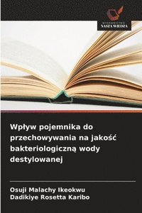 bokomslag Wplyw pojemnika do przechowywania na jako?c bakteriologiczn? wody destylowanej