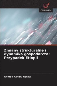 bokomslag Zmiany strukturalne i dynamika gospodarcza: Przypadek Etiopii