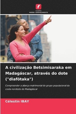 bokomslag A civilização Betsimisaraka em Madagáscar, através do dote ("diafötaka")