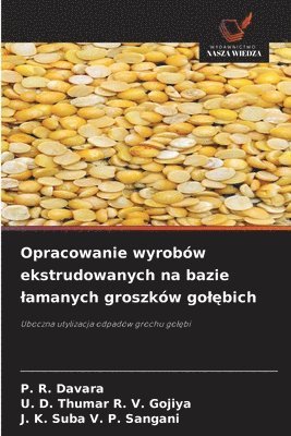 bokomslag Opracowanie wyrobów ekstrudowanych na bazie lamanych groszków gol?bich