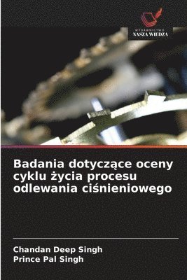 Badania dotyczące oceny cyklu życia procesu odlewania ciśnieniowego