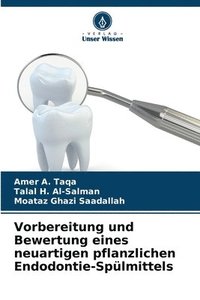 bokomslag Vorbereitung und Bewertung eines neuartigen pflanzlichen Endodontie-Spülmittels