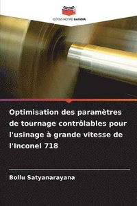 bokomslag Optimisation des paramètres de tournage contrôlables pour l'usinage à grande vitesse de l'Inconel 718