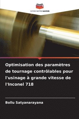 bokomslag Optimisation des paramètres de tournage contrôlables pour l'usinage à grande vitesse de l'Inconel 718