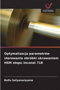 bokomslag Optymalizacja parametrów sterowania obróbki skrawaniem HSM stopu Inconel 718