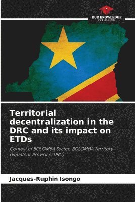 Territorial decentralization in the DRC and its impact on ETDs