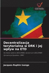 bokomslag Decentralizacja terytorialna w DRK i jej wp¿yw na ETD