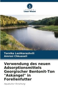 bokomslag Verwendung des neuen Adsorptionsmittels Georgischer Bentonit-Ton "Askangel" in Forellenfutter