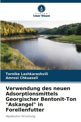 bokomslag Verwendung des neuen Adsorptionsmittels Georgischer Bentonit-Ton "Askangel" in Forellenfutter
