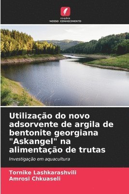 bokomslag Utilização do novo adsorvente de argila de bentonite georgiana "Askangel" na alimentação de trutas